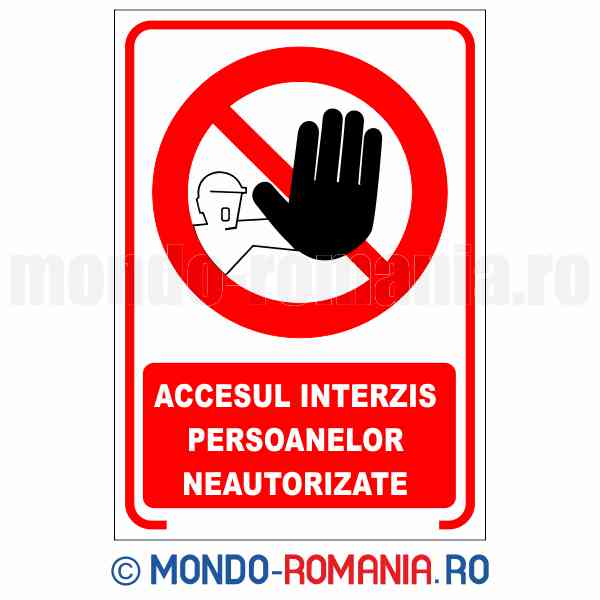 ACCESUL INTERZIS PERSOANELOR NEAUTORIZATE - indicator de securitate de interzicere pentru protectia muncii